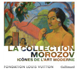 LA COLLECTION MOROZOV - ICONES DE L-ART MODERNE