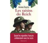 LES RAISINS DU REICH - QUAND LES VIGNOBLES FRANCAIS COLLABORAIENT AVEC LES NAZIS