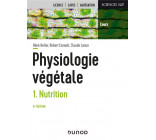 PHYSIOLOGIE VEGETALE - TOME 1 - 6E ED. - NUTRITION