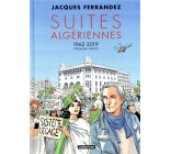 CARNETS D-ORIENT - SUITES ALGERIENNES - CYCLE 3 - PREMIERE PARTIE - 1962-2019