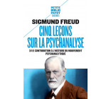 CINQ LECONS SUR LA PSYCHANALYSE - SUIVI DE : CONTRIBUTION A L-HISTOIRE DU MOUVEMENT PSYCHANALYTIQUE