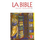 LA BIBLE - ANCIEN TESTAMENT TOME 2 - TRADUCTION OECUMENIQUE