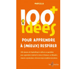 100 IDEES+ POUR APPRENDRE A (MIEUX) RESPIRER