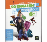 SO ENGLISH! ANGLAIS 6E ED. 2016 - WORKBOOK