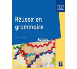 REUSSIR EN GRAMMAIRE CM2 + RESSOURCES NUMERIQUES