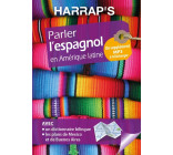 HARRAP-S PARLER L-ESPAGNOL EN AMERIQUE LATINE