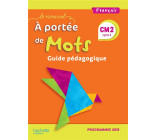 LE NOUVEL A PORTEE DE MOTS CM2 - GUIDE PEDAGOGIQUE - EDITION 2019