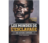 LES MONDES DE L-ESCLAVAGE - UNE HISTOIRE COMPAREE
