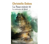 LA PASSE-MIROIR - III - LA MEMOIRE DE BABEL