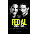 FEDAL : FEDERER - NADAL - 40 MATCHS, 2 LEGENDES, 1 MYTHE
