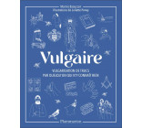 VULGAIRE - VULGARISATION DE TRUCS PAR QUELQU-UN QUI N-Y CONNAIT RIEN