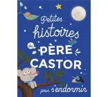PETITES HISTOIRES DU PERE CASTOR POUR S-ENDORMIR