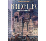 LES CITES OBSCURES - BRUXELLES - UN REVE CAPITAL