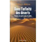 DANS L-INFINITE DES DESERTS - VOYAGES AUX QUATRE COINS DU MONDE