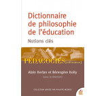 DICTIONNAIRE DE PHILOSOPHIE DE L-EDUCATION - NOTIONS ESSENTIELLES