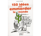 PETIT LIVRE DE - 150 IDEES POUR EMMERDER LE MONDE