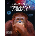 LE GRAND LIVRE DE L-INTELLIGENCE ANIMALE