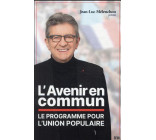L-AVENIR EN COMMUN - LE PROGRAMME POUR L-UNION POPULAIRE PRESENTE PAR JEAN-LUC MELENCHON