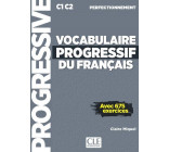 VOCABULAIRE PROGRESSIF DU FRANCAIS - AVEC 675 EXERCICES - C1 C2 PERFECTIONNEMENT
