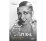 OSEE JOSEPHINE - LA BIOGRAPHIE INTIME DE JOSEPHINE BAKER