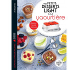 MES PETITS DESSERTS LIGHT A LA YAOURTIERE - SPECIAL MULTIDELICES