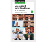 LE PRESIDENT DE LA REPUBLIQUE EN 30 QUESTIONS