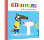 P-TIT LOUP SE BROSSE LES DENTS