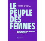 LE PEUPLE DES FEMMES - UN TOUR DU MONDE FEMINISTE