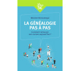 LA GENEALOGIE PAS A PAS - COMMENT RETROUVER SES RACINES AUJOURD-HUI ?