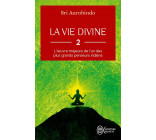 LA VIE DIVINE - VOL02 - L-OEUVRE MAJEURE DE L-UN DES PLUS GRANDS PENSEURS INDIENS