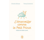 S-EMERVEILLER COMME LE PETIT PRINCE - MANUEL POUR REENCHANTER VOTRE QUOTIDIEN