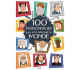 100 PERSONNAGES QUI ONT CHANGE LE MONDE