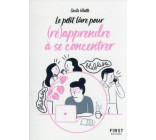 PETIT LIVRE DE - POUR (RE)APPRENDRE A SE CONCENTRER