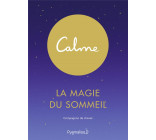 CALME - LA MAGIE DU SOMMEIL