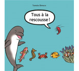 TOUS A LA RESCOUSSE !