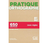 PRATIQUE DE L-ORTHOGRAPHE - NIVEAU B1-B2