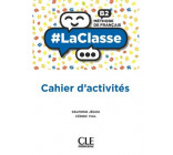 #LA CLASSE NIV.B2 CAHIER D-ACTIVITES - METHODE DE FRANCAIS