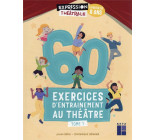 60 EXERCICES D-ENTRAINEMENT AU THEATRE - TOME 1- A PARTIR DE 8 ANS