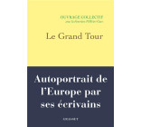 LE GRAND TOUR - AUTOPORTRAIT DE L-EUROPE PAR SES ECRIVAINS