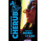 CHERUB - T16 - CHERUB - MISSION 16 : HORS-LA-LOI