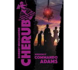 CHERUB - T17 - CHERUB - MISSION 17 : COMMANDO ADAMS
