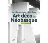 LES FOLLES ANNEES DES ARCHITECTURES ART DECO & NEOBASQUE SUR LA COTE BASQUE