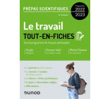 LE TRAVAIL - TOUT-EN-FICHES - PREPAS SCIENTIFIQUES FRANCAIS-PHILOSOPHIE - PROGRAMME 2022-2023