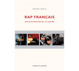 RAP FRANCAIS - UNE EXPLORATION EN 100 ALBUMS