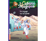 LA CABANE MAGIQUE, TOME 07 - LE VOYAGE SUR LA LUNE