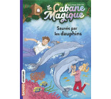 LA CABANE MAGIQUE, TOME 12 - SAUVES PAR LES DAUPHINS