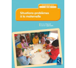 SITUATIONS - PROBLEMES A LA MATERNELLE - NOUVELLE EDITION