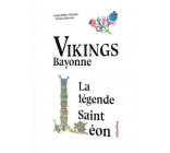 VIKINGS DE BAYONNE - LA LEGENDE DE SAINT-LEON