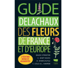 GUIDE DELACHAUX DES FLEURS DE FRANCE ET D-EUROPE
