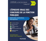 L-EPREUVE ORALE DES CONCOURS DE LA FONCTION PUBLIQUE CATEGORIES A ET A+ - MOTIVATION, INSTITUTIONS,